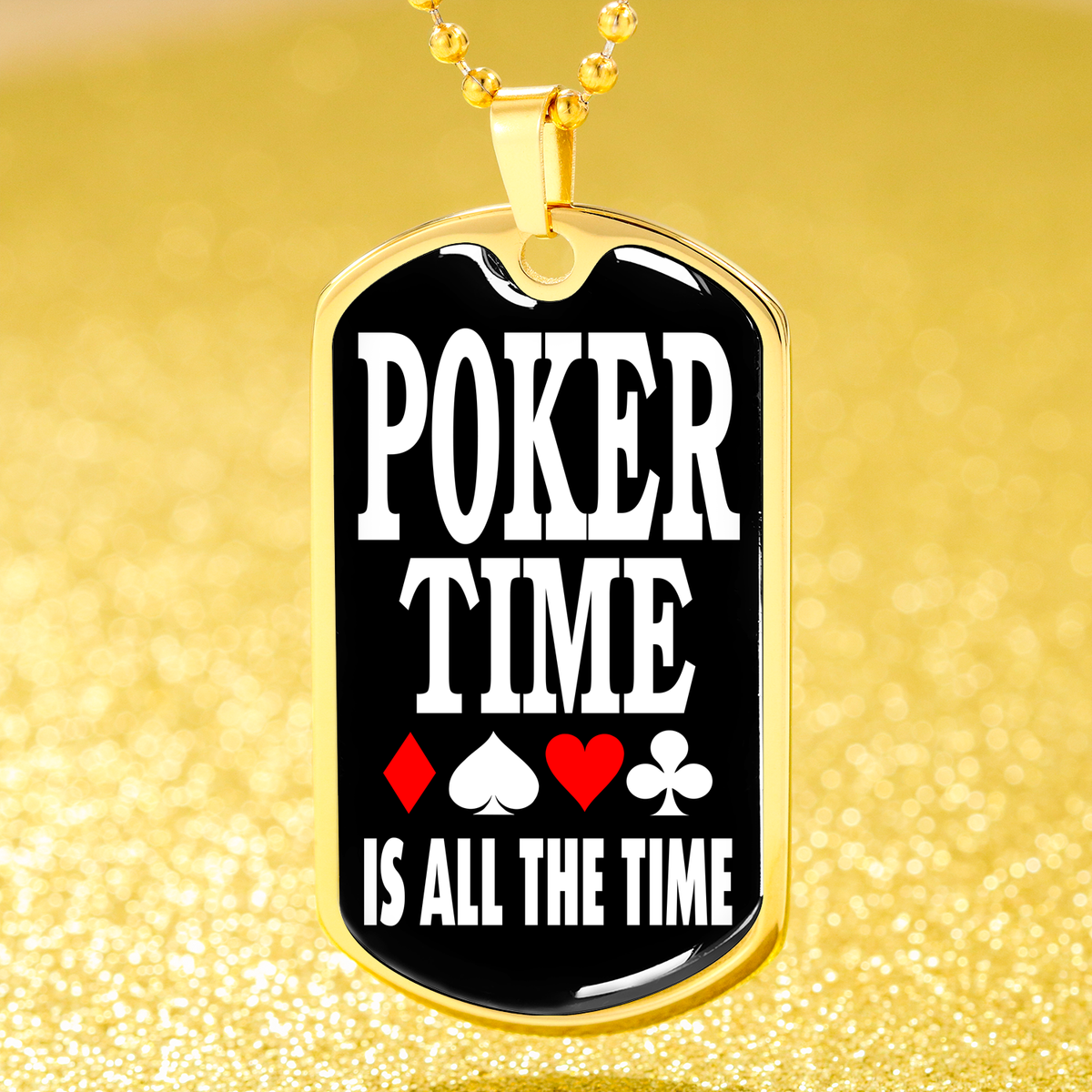 Poker Time Is All The Time Dog Tag Stainless Steel or 18k Gold 24" Chain-Express Your Love Gifts