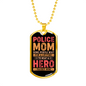 Police Mom Hero Necklace Stainless Steel or 18k Gold Dog Tag 24" Ball Chain-Express Your Love Gifts
