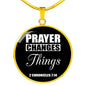 Prayer Changes Things Circle Necklace Stainless Steel or 18k Gold 18-22"-Express Your Love Gifts