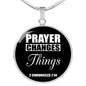 Prayer Changes Things Circle Necklace Stainless Steel or 18k Gold 18-22"-Express Your Love Gifts
