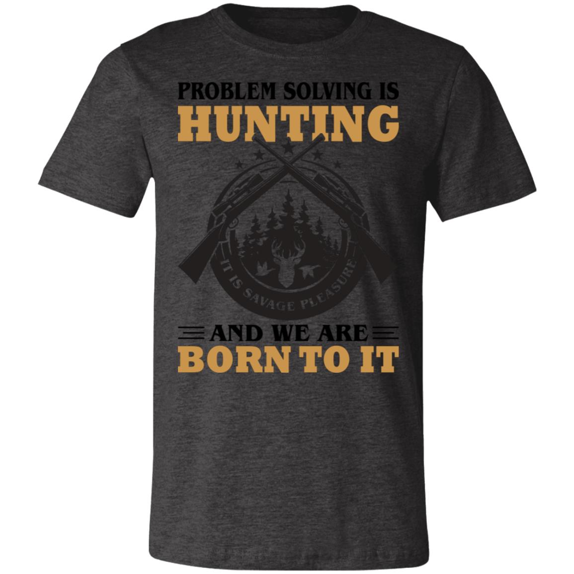 Problem Solving is Hunting Hunter Gift T-Shirt-Express Your Love Gifts