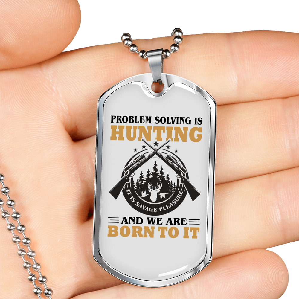 Problem Solving Is Hunting Necklace Stainless Steel or 18k Gold Dog Tag 24" Chain-Express Your Love Gifts