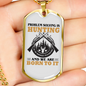 Problem Solving Is Hunting Necklace Stainless Steel or 18k Gold Dog Tag 24" Chain-Express Your Love Gifts