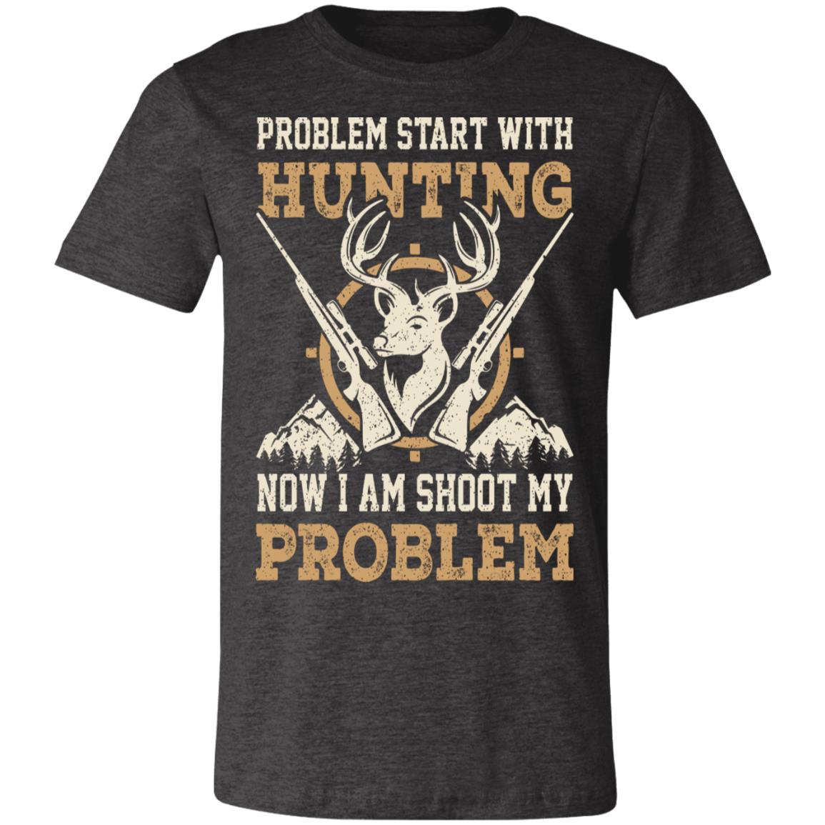 Problem Starts With Hunting Hunter Gift T-Shirt-Express Your Love Gifts