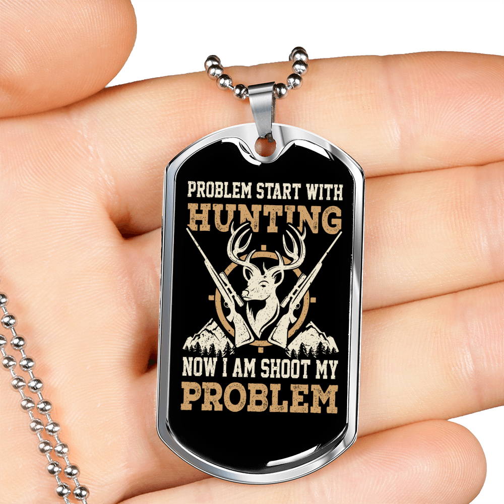 Problem Starts With Hunting Necklace Stainless Steel or 18k Gold Dog Tag 24" Chain-Express Your Love Gifts
