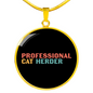 Professional Cat Herder Circle Necklace Stainless Steel or 18k Gold 18-22"-Express Your Love Gifts