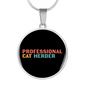 Professional Cat Herder Circle Necklace Stainless Steel or 18k Gold 18-22"-Express Your Love Gifts