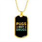 Pugs Not Drugs Necklace Stainless Steel or 18k Gold Dog Tag 24" Chain-Express Your Love Gifts