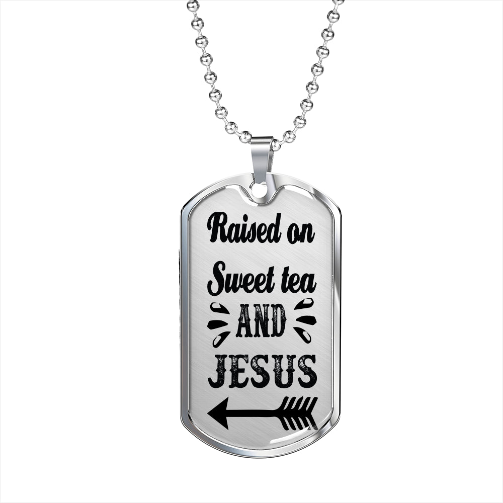 Raised On Sweet Tea And Jesus Necklace Christian Dog Tag Stainless Steel or 18k Gold 24" Ball Chain-Express Your Love Gifts