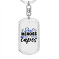 Real Heroes Don'T Wear Capes Keychain Stainless Steel or 18k Gold Dog Tag Keyring-Express Your Love Gifts