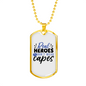 Real Heroes Don'T Wear Capes Necklace Stainless Steel or 18k Gold Dog Tag 24"-Express Your Love Gifts