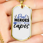 Real Heroes Don'T Wear Capes Necklace Stainless Steel or 18k Gold Dog Tag 24"-Express Your Love Gifts