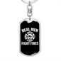 Real Men Fight Fires Firefighter Keychain Stainless Steel or 18k Gold Dog Tag Keyring-Express Your Love Gifts
