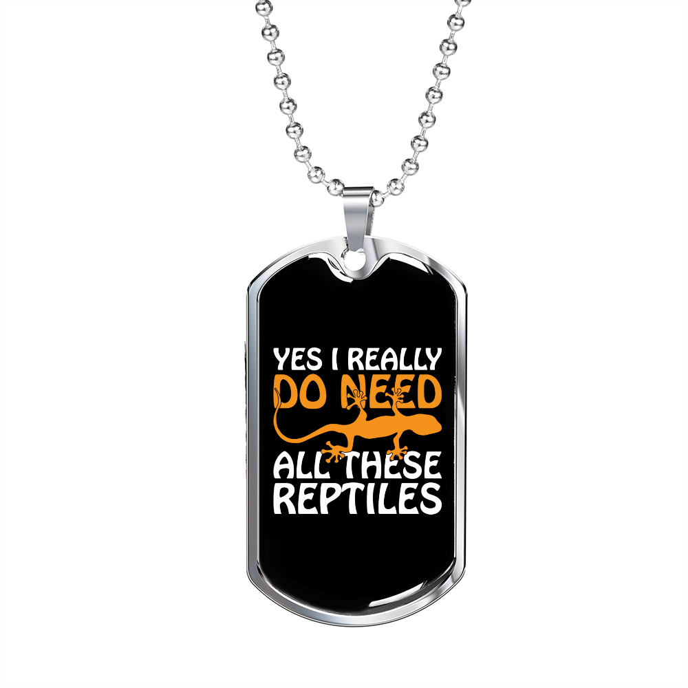 Reptile Necklace I Need These Reptiles Necklace Stainless Steel or 18k Gold Dog Tag 24" Chain-Express Your Love Gifts