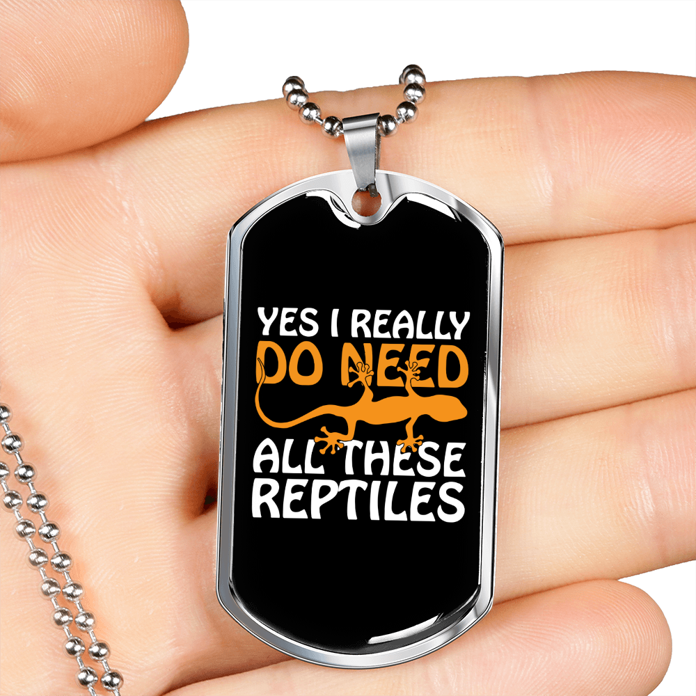Reptile Necklace I Need These Reptiles Necklace Stainless Steel or 18k Gold Dog Tag 24" Chain-Express Your Love Gifts