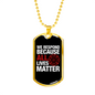 Respond Because Lives Matter Firefighter Gift Stainless Steel or 18k Gold Dog Tag 24" Chain-Express Your Love Gifts