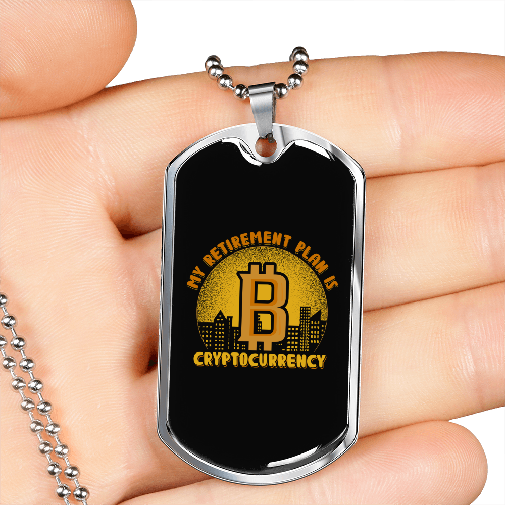 Retirement Plan is Cryptocurrency Crypto Necklace Stainless Steel or 18k Gold Dog Tag 24-Express Your Love Gifts