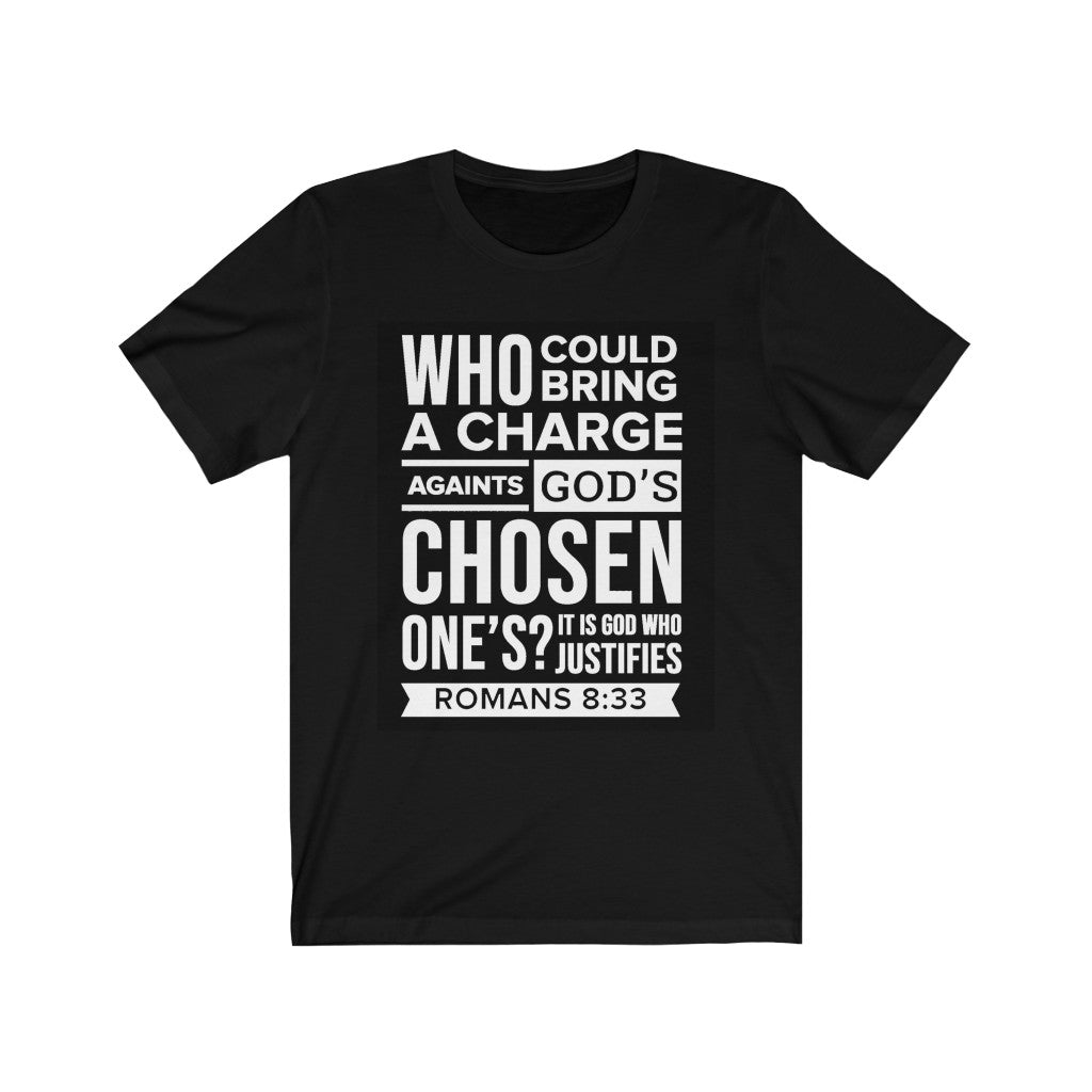 Romans 8:33 Bible Verse Tee Who Could Bring a Charge Against God's Chosen Ones?-Express Your Love Gifts