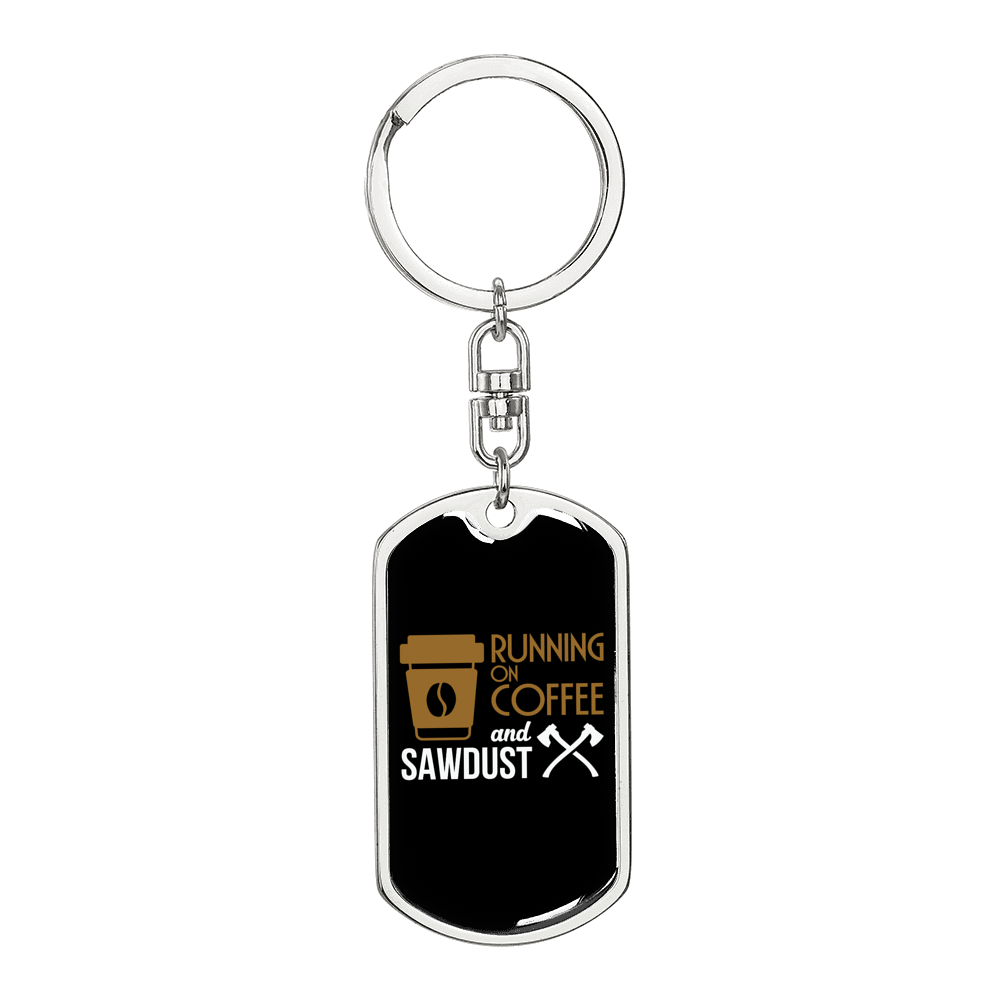 Running On Coffee Sawdust Swivel Keychain Woodworker Dog Tag Stainless Steel or 18k Gold-Express Your Love Gifts