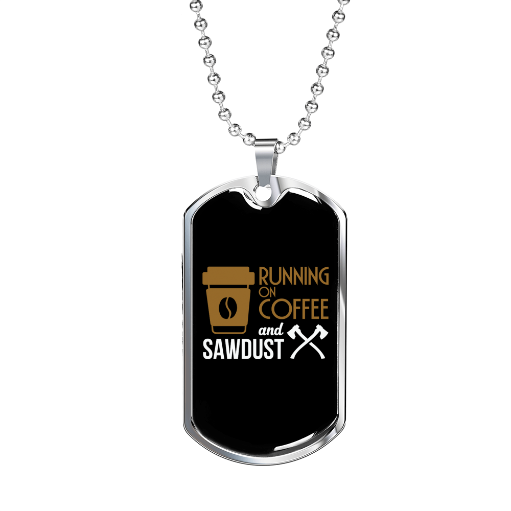 Running On Coffee Sawdust Woodworker Dog Tag Stainless Steel or 18k Gold W 24"-Express Your Love Gifts
