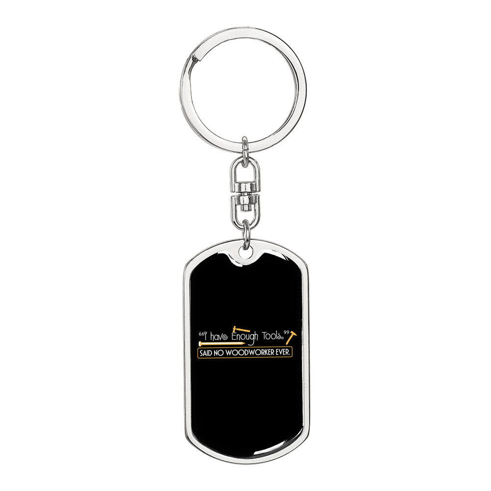 Said No Woodworker Ever Swivel Keychain Woodworker Dog Tag Stainless Steel or 18k Gold-Express Your Love Gifts