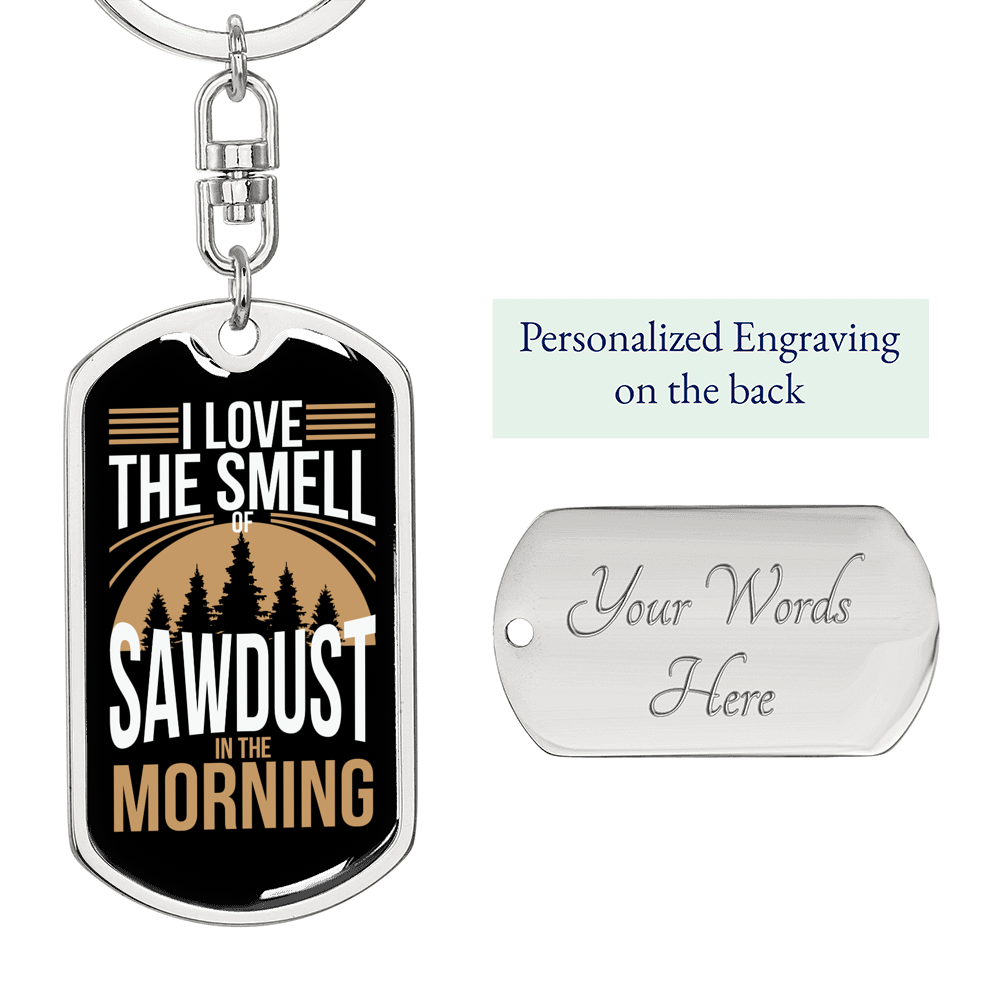 Sawdust In The Morning Swivel Keychain Woodworker Dog Tag Stainless Steel or 18k Gold-Express Your Love Gifts
