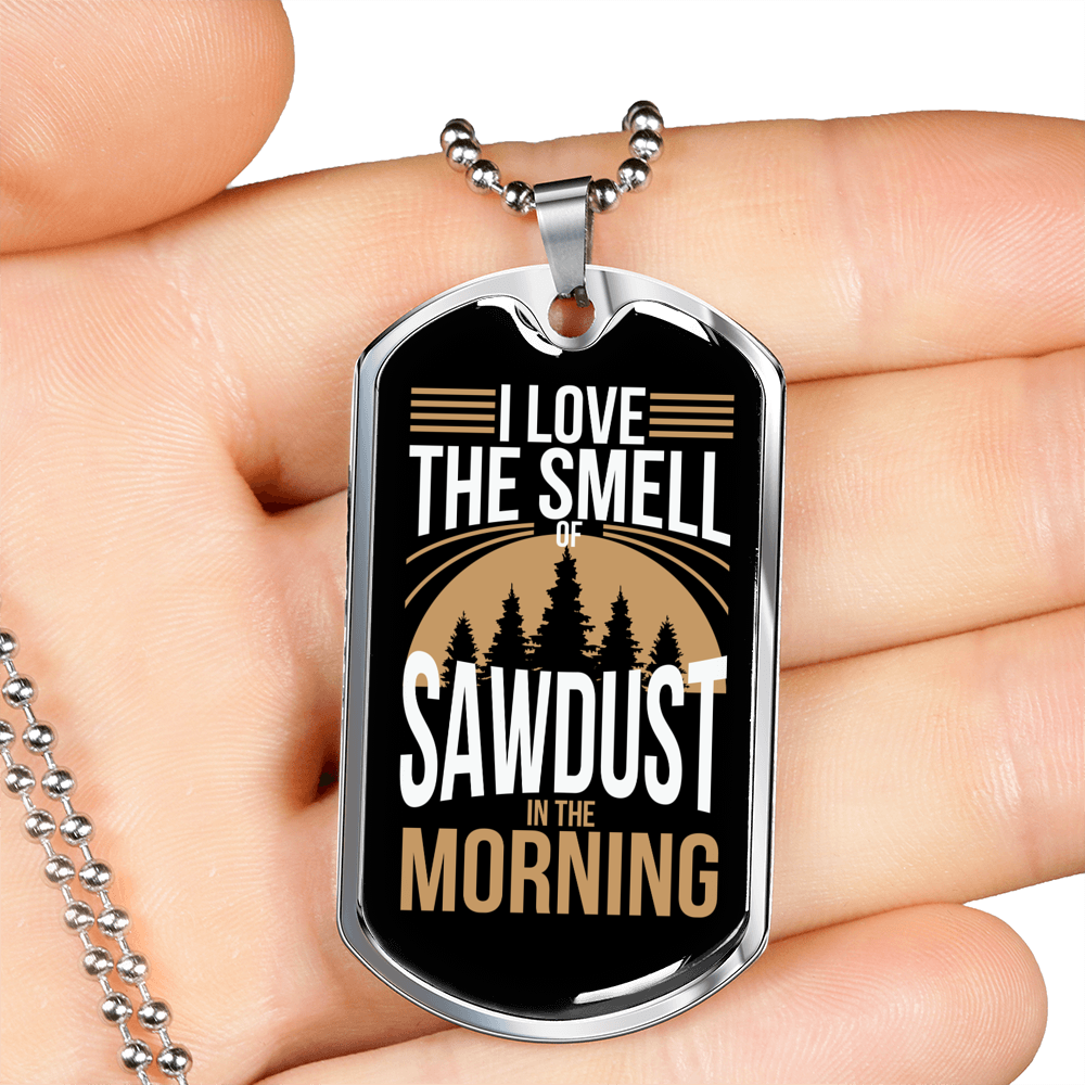Sawdust In The Morning Woodworker Dog Tag Stainless Steel or 18k Gold W 24"-Express Your Love Gifts