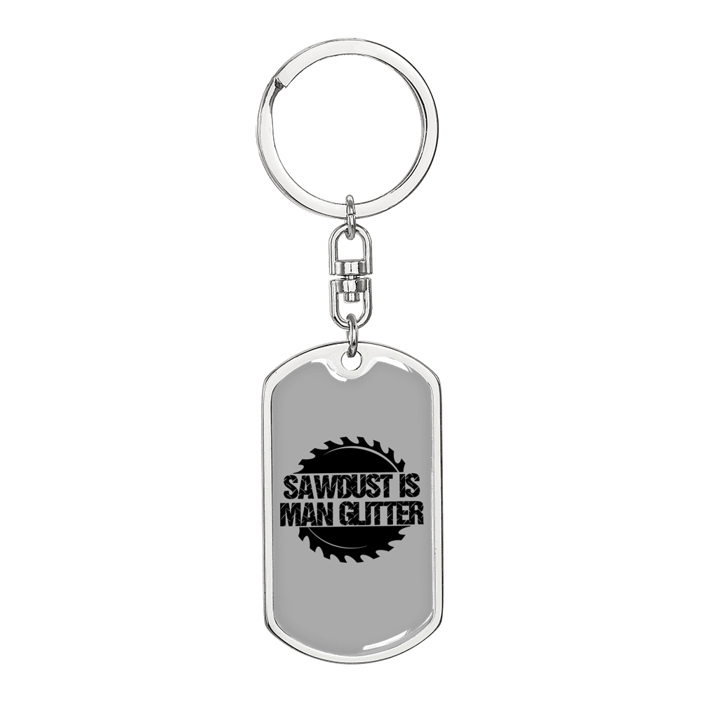 Sawdust Is Man Glitter Swivel Keychain Woodworker Dog Tag Stainless Steel or 18k Gold-Express Your Love Gifts
