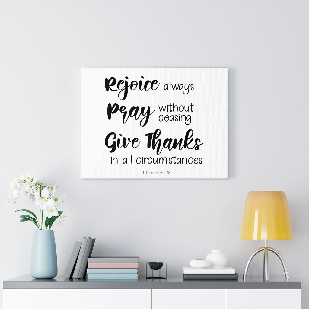 Scripture Walls 1 Thess 5:16-18 Rejoice Pray Give Thanks Bible Verse Canvas Christian Wall Art Ready to Hang Unframed-Express Your Love Gifts