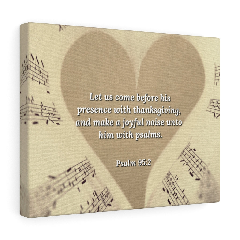 Scripture Walls A Joyful Noise Psalm 95:2 Bible Verse Canvas Christian Wall Art Ready to Hang Unframed-Express Your Love Gifts