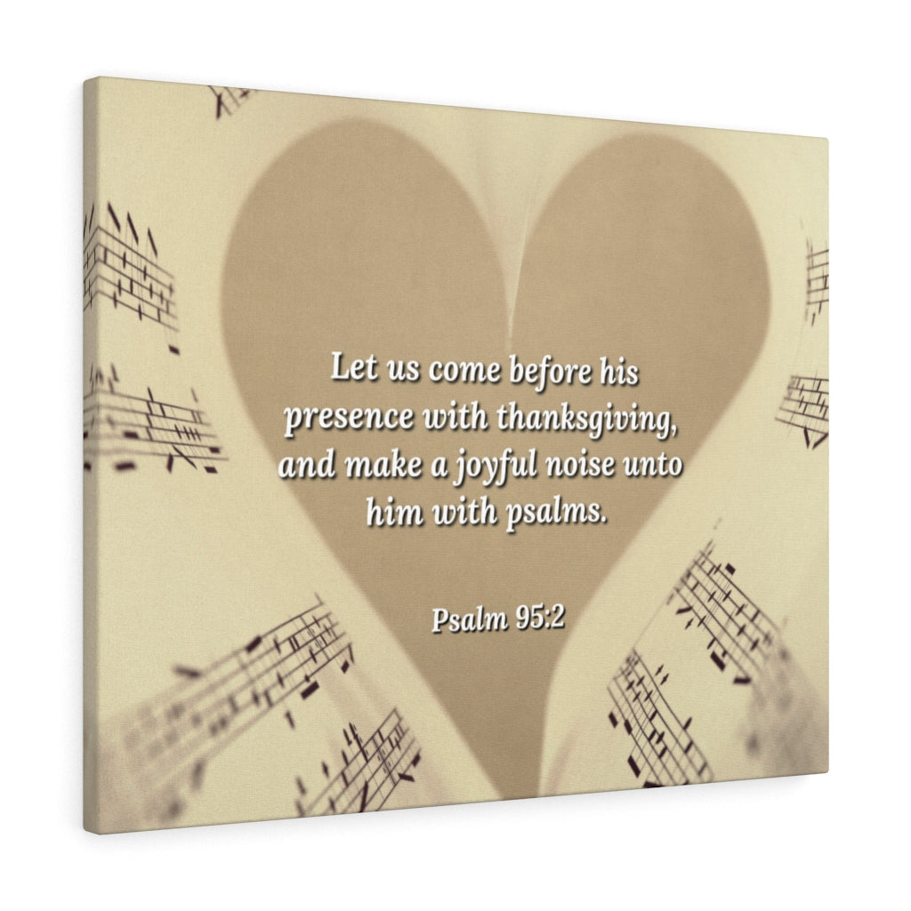 Scripture Walls A Joyful Noise Psalm 95:2 Bible Verse Canvas Christian Wall Art Ready to Hang Unframed-Express Your Love Gifts