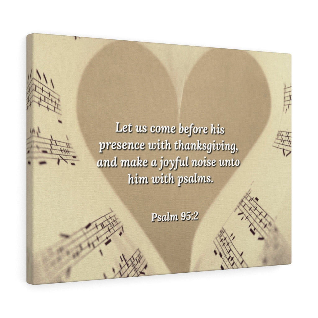 Scripture Walls A Joyful Noise Psalm 95:2 Bible Verse Canvas Christian Wall Art Ready to Hang Unframed-Express Your Love Gifts