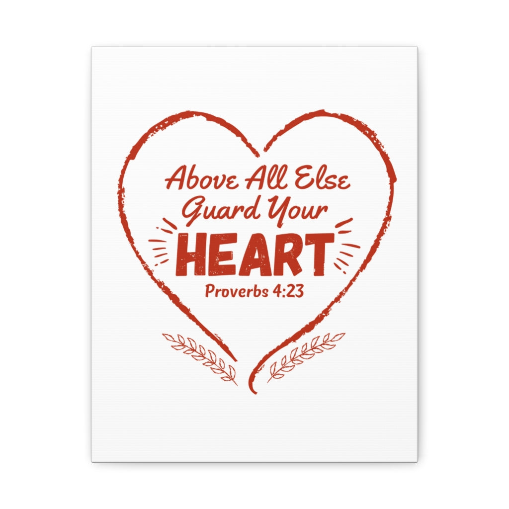 Scripture Walls Above All Else Guard Your Heart Proverbs 4:23 Christian Wall Art Bible Verse Print Ready To Hang Unframed-Express Your Love Gifts