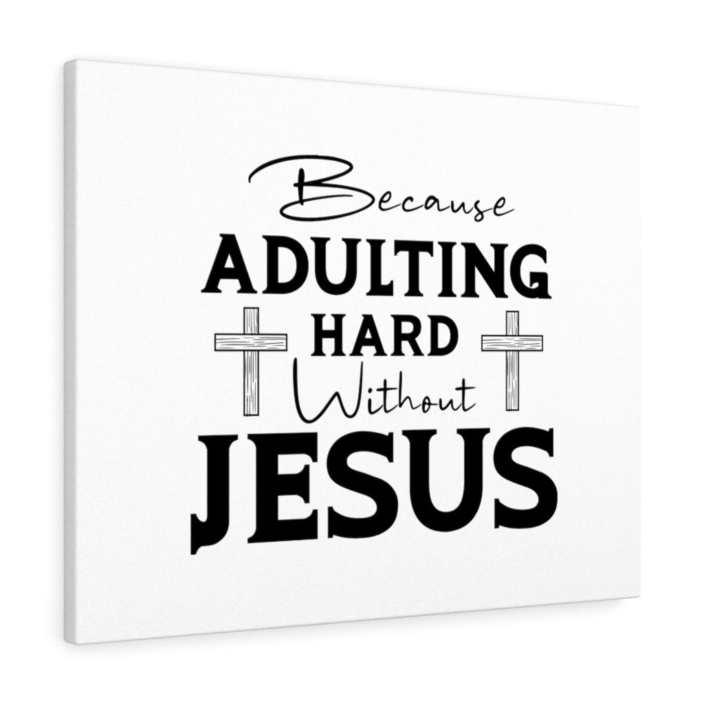 Scripture Walls Adulting Hard Without Jesus Bible Verse Canvas Christian Wall Art Ready to Hang Unframed-Express Your Love Gifts