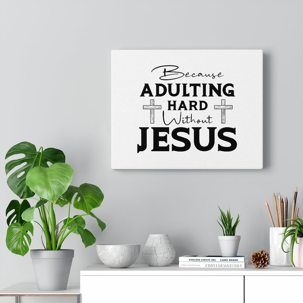 Scripture Walls Adulting Hard Without Jesus Bible Verse Canvas Christian Wall Art Ready to Hang Unframed-Express Your Love Gifts