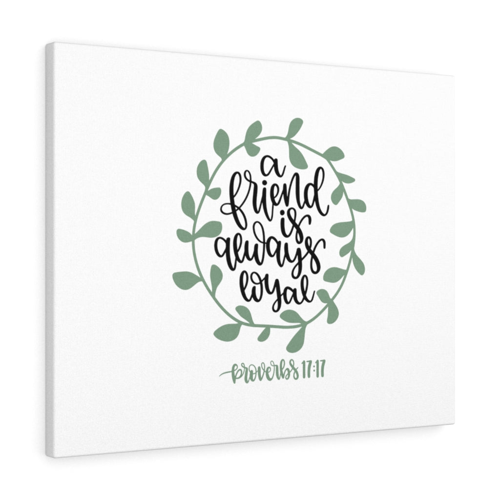 Scripture Walls Always Loyal Proverbs 17:17 Bible Verse Canvas Christian Wall Art Ready to Hang Unframed-Express Your Love Gifts