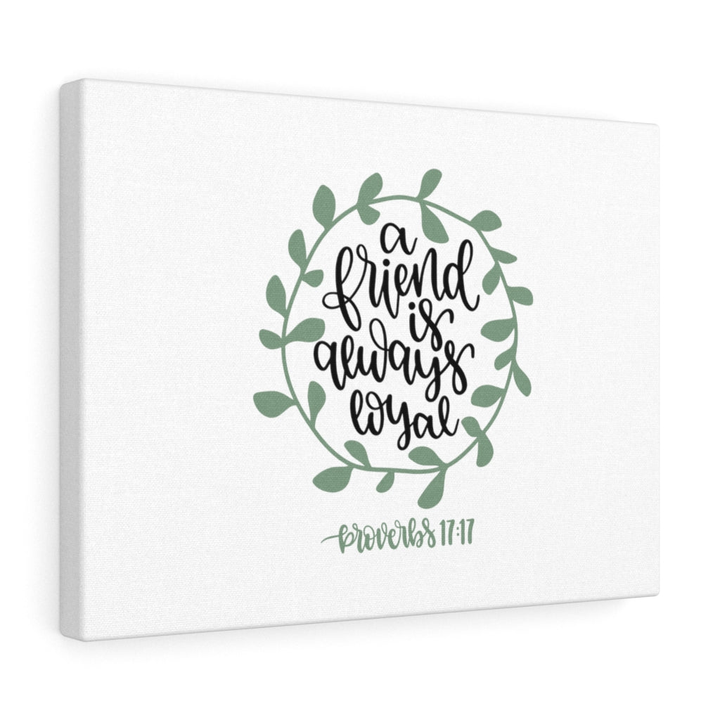 Scripture Walls Always Loyal Proverbs 17:17 Bible Verse Canvas Christian Wall Art Ready to Hang Unframed-Express Your Love Gifts