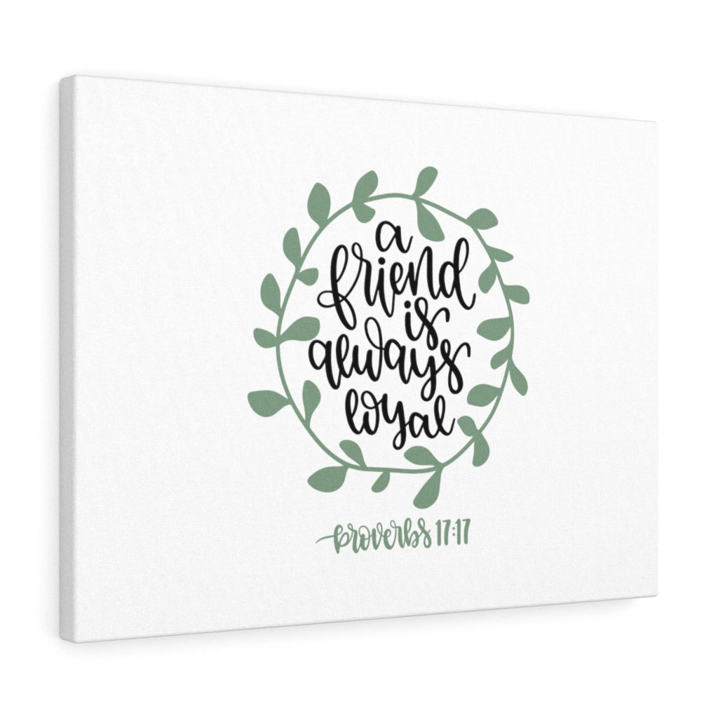 Scripture Walls Always Loyal Proverbs 17:17 Bible Verse Canvas Christian Wall Art Ready to Hang Unframed-Express Your Love Gifts