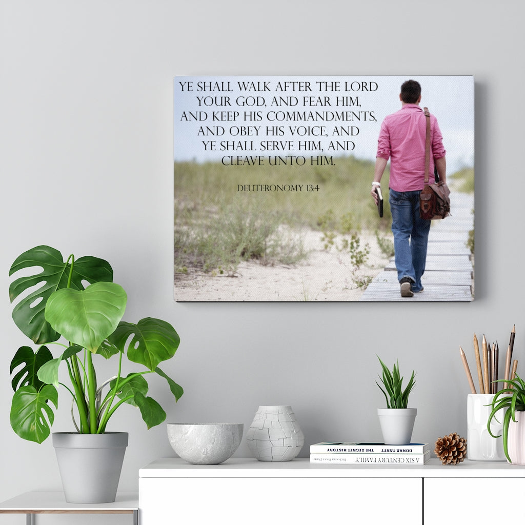 Scripture Walls And Ye Shall Serve Him Deuteronomy 13:4 Bible Verse Canvas Christian Wall Art Ready to Hang Unframed-Express Your Love Gifts