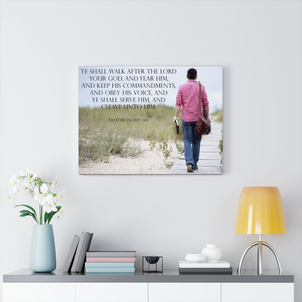 Scripture Walls And Ye Shall Serve Him Deuteronomy 13:4 Bible Verse Canvas Christian Wall Art Ready to Hang Unframed-Express Your Love Gifts