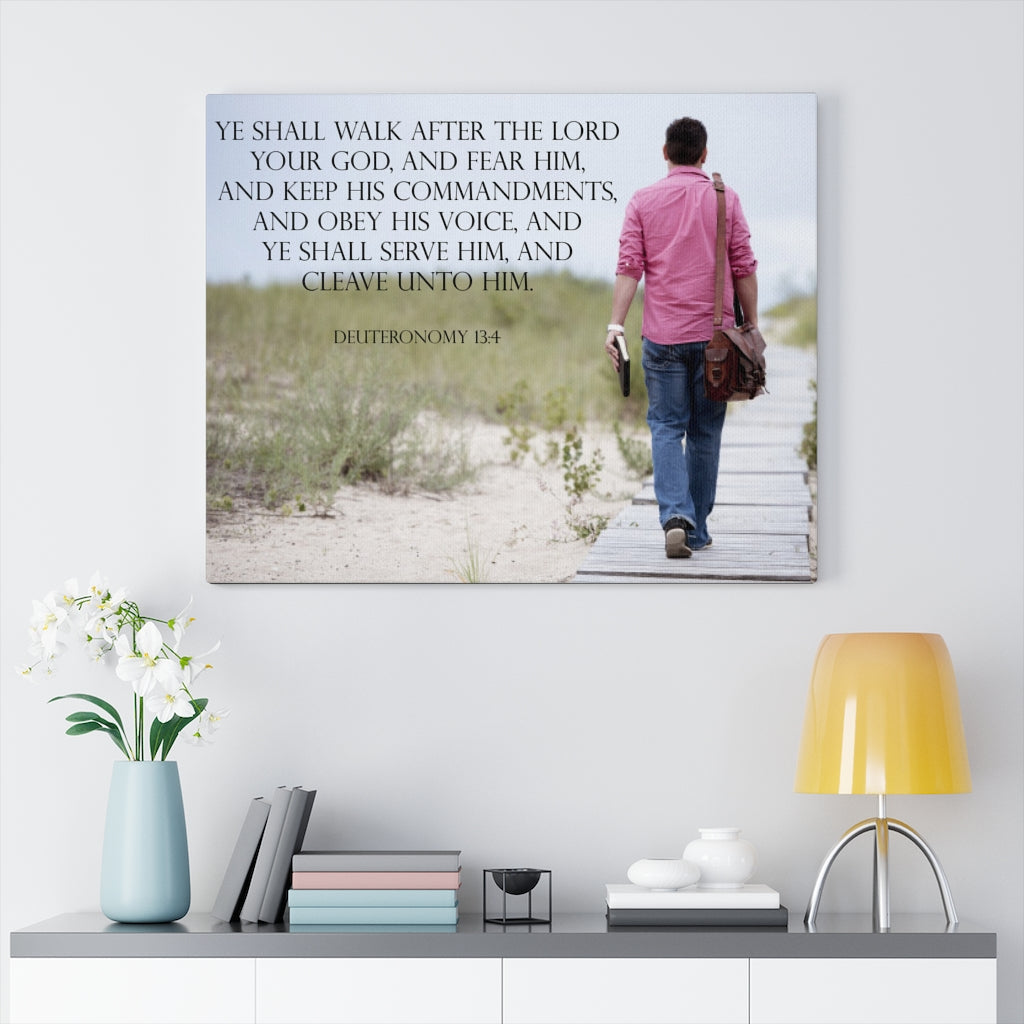 Scripture Walls And Ye Shall Serve Him Deuteronomy 13:4 Bible Verse Canvas Christian Wall Art Ready to Hang Unframed-Express Your Love Gifts