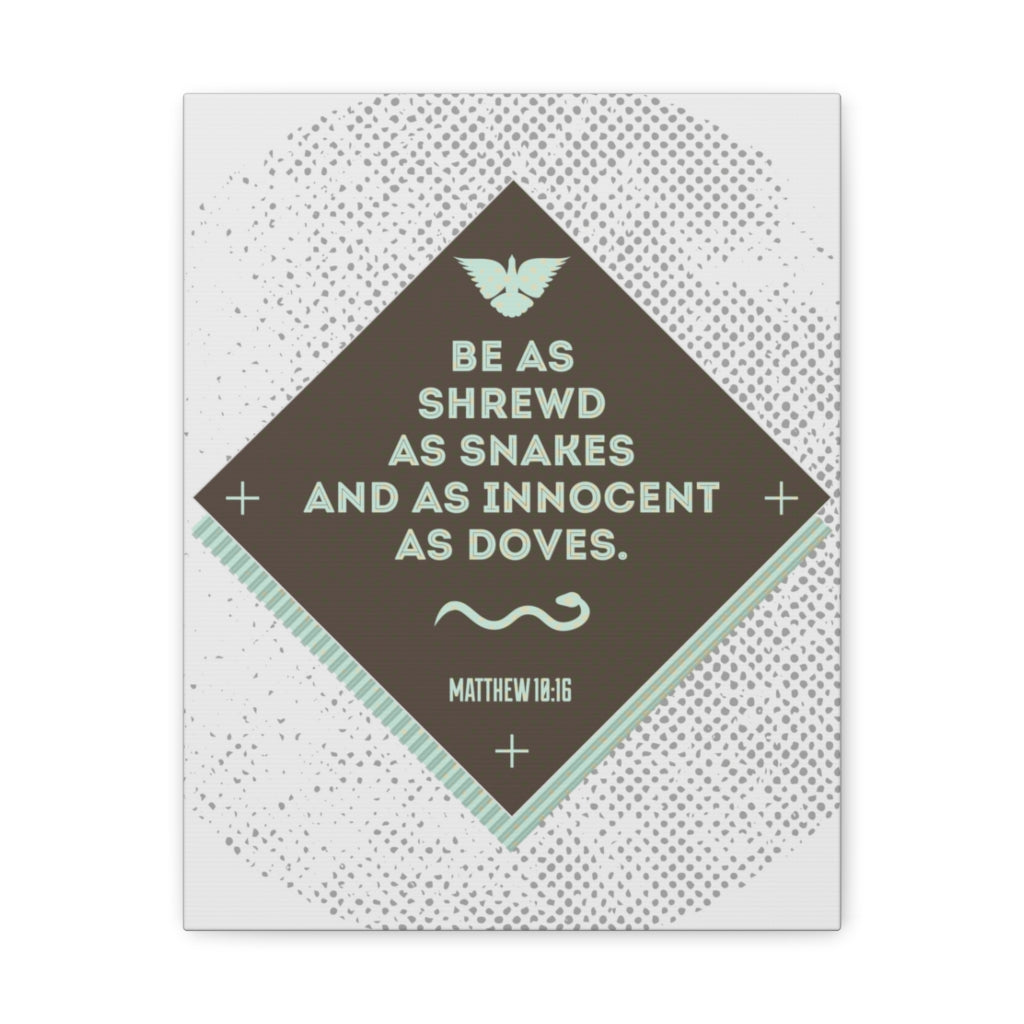 Scripture Walls Be As Shrewd As Snakes Matthew 18:16 Bible Verse Canvas Christian Wall Art Ready To Hang Unframed-Express Your Love Gifts