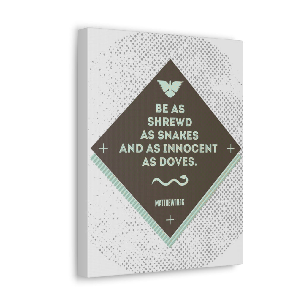 Scripture Walls Be As Shrewd As Snakes Matthew 18:16 Bible Verse Canvas Christian Wall Art Ready To Hang Unframed-Express Your Love Gifts