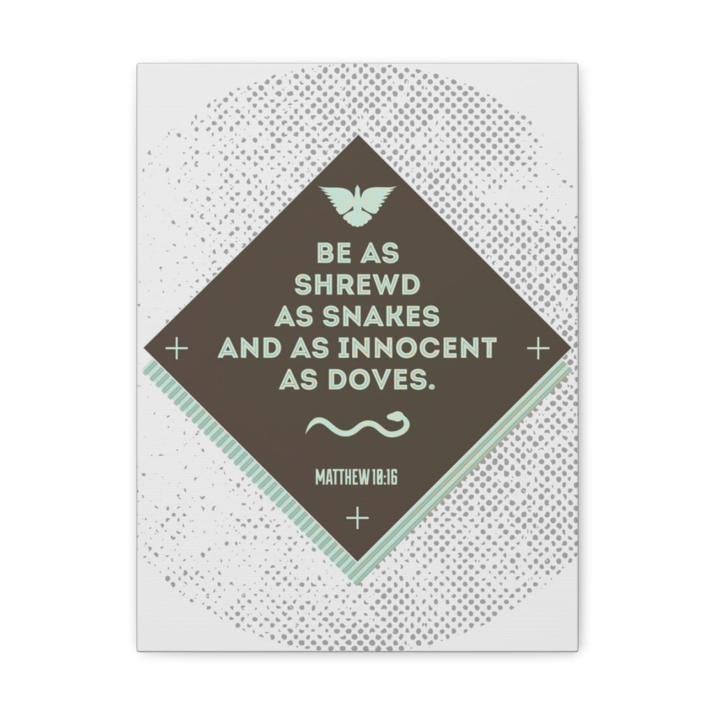 Scripture Walls Be As Shrewd As Snakes Matthew 18:16 Bible Verse Canvas Christian Wall Art Ready To Hang Unframed-Express Your Love Gifts