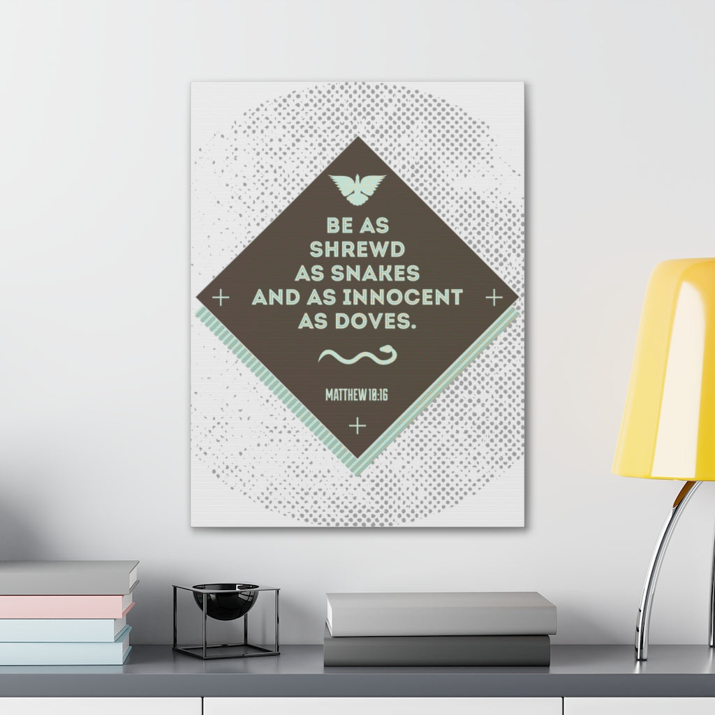 Scripture Walls Be As Shrewd As Snakes Matthew 18:16 Bible Verse Canvas Christian Wall Art Ready To Hang Unframed-Express Your Love Gifts