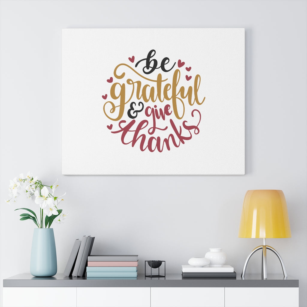 Scripture Walls Be Grateful & Give Thanks Bible Verse Canvas Christian Wall Art Ready to Hang Unframed-Express Your Love Gifts