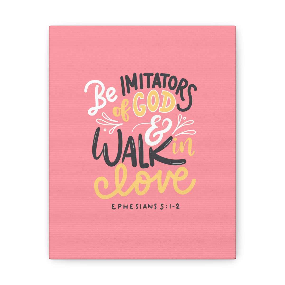 Scripture Walls Be Imitators Of God Ephesians 5:1-2 Pink Bible Verse Canvas Christian Wall Art Ready to Hang Unframed-Express Your Love Gifts