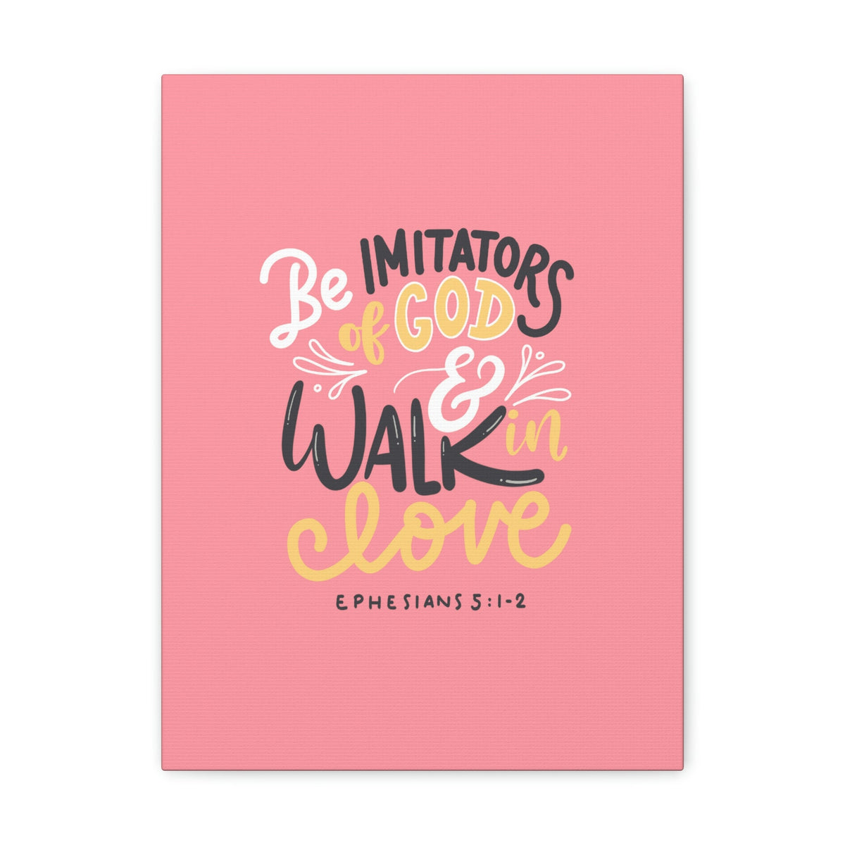Scripture Walls Be Imitators Of God Ephesians 5:1-2 Pink Bible Verse Canvas Christian Wall Art Ready to Hang Unframed-Express Your Love Gifts