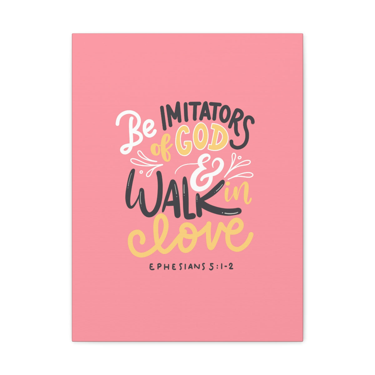 Scripture Walls Be Imitators Of God Ephesians 5:1-2 Pink Bible Verse Canvas Christian Wall Art Ready to Hang Unframed-Express Your Love Gifts