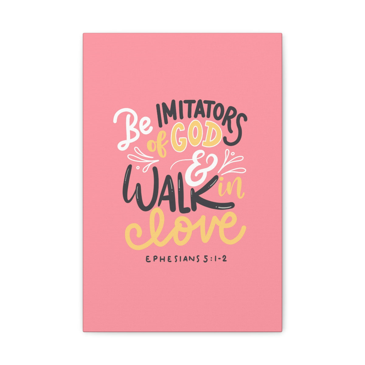 Scripture Walls Be Imitators Of God Ephesians 5:1-2 Pink Bible Verse Canvas Christian Wall Art Ready to Hang Unframed-Express Your Love Gifts